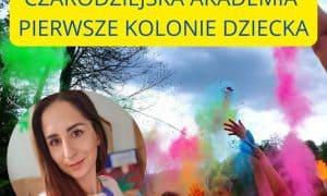 Kolonie „Czarodziejska Akademia” dla 7-9 latków. Wakacje od 06 do 12 lipca