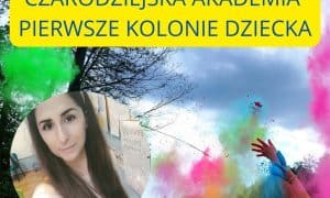 Kolonie „Czarodziejska Akademia” dla 7-9 latków. Wakacje od 06 do 12 lipca 2025 r.